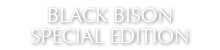 BLACK BISON SPECIAL EDITION